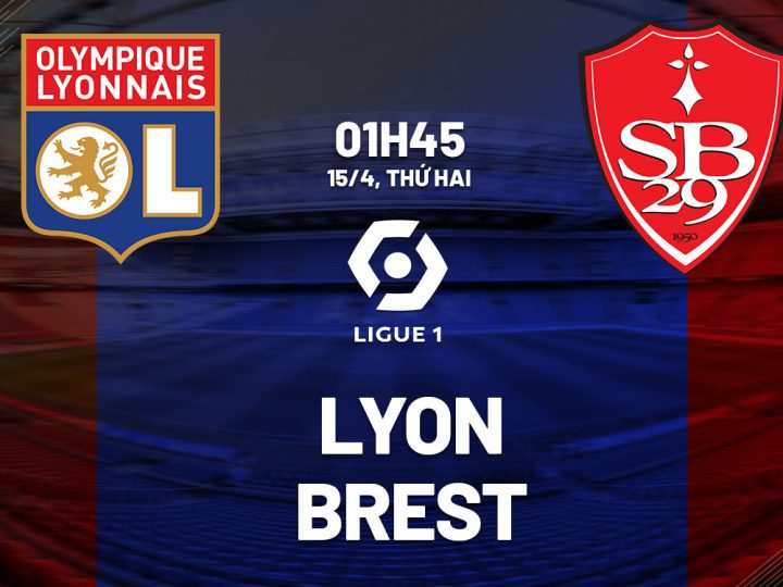 Soi Kèo Lyon vs Brest, 01h45 ngày 15/04