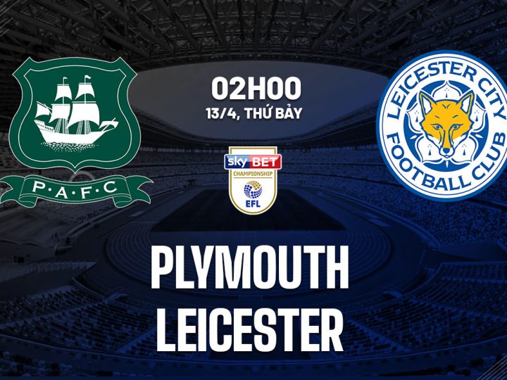 Soi Kèo Plymouth vs Leicester, 02h00 ngày 13/04