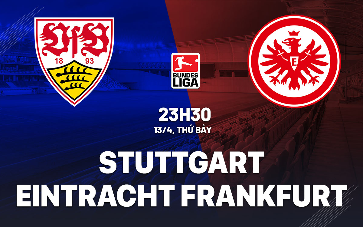 Nhận định bóng đá Stuttgart vs Frankfurt VĐQG Đức hôm nay