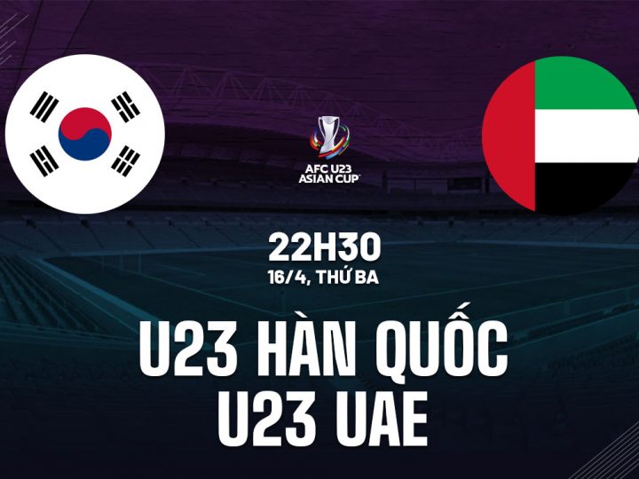 Soi Kèo U23 Hàn Quốc vs U23 UAE, 22h30 ngày 16/04