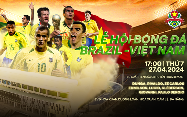 Những huyền thoại từng vô địch World Cup của Brazil chuẩn bị sang Việt Nam.