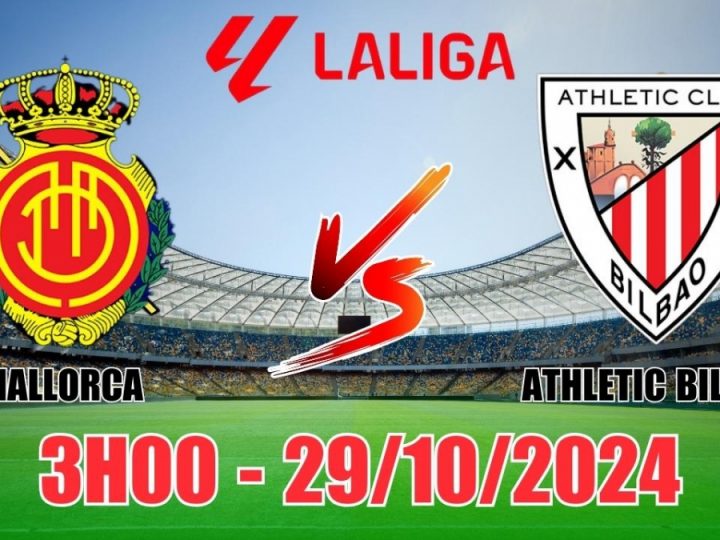 Soi Kèo Mallorca vs Athletic Bilbao, 03h00 ngày 29/10