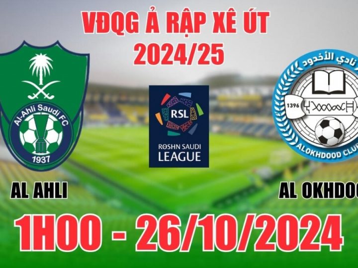 Soi Kèo Al-Ahli vs Al-Okhdood, 01h00 ngày 26/10: VĐQG Ả Rập Saudi