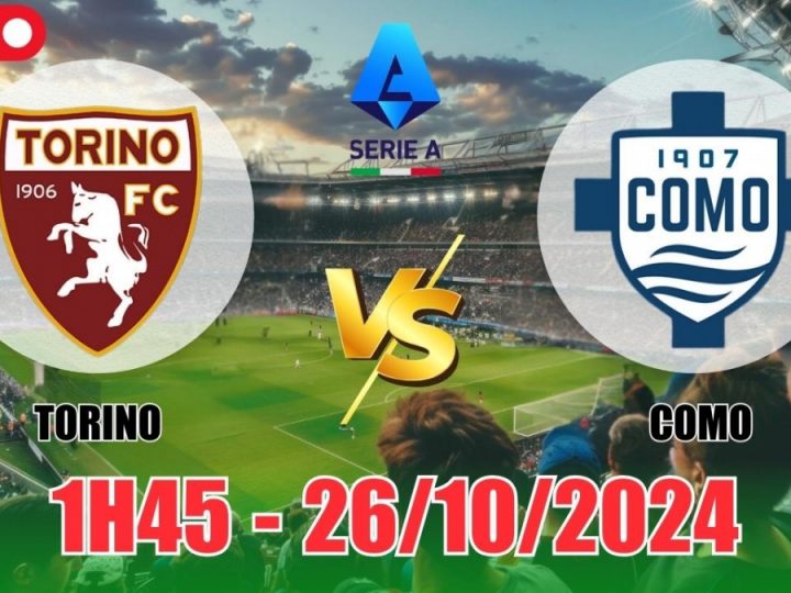 Soi Kèo Torino vs Como, 01h45 ngày 26/10: VĐQG Italia