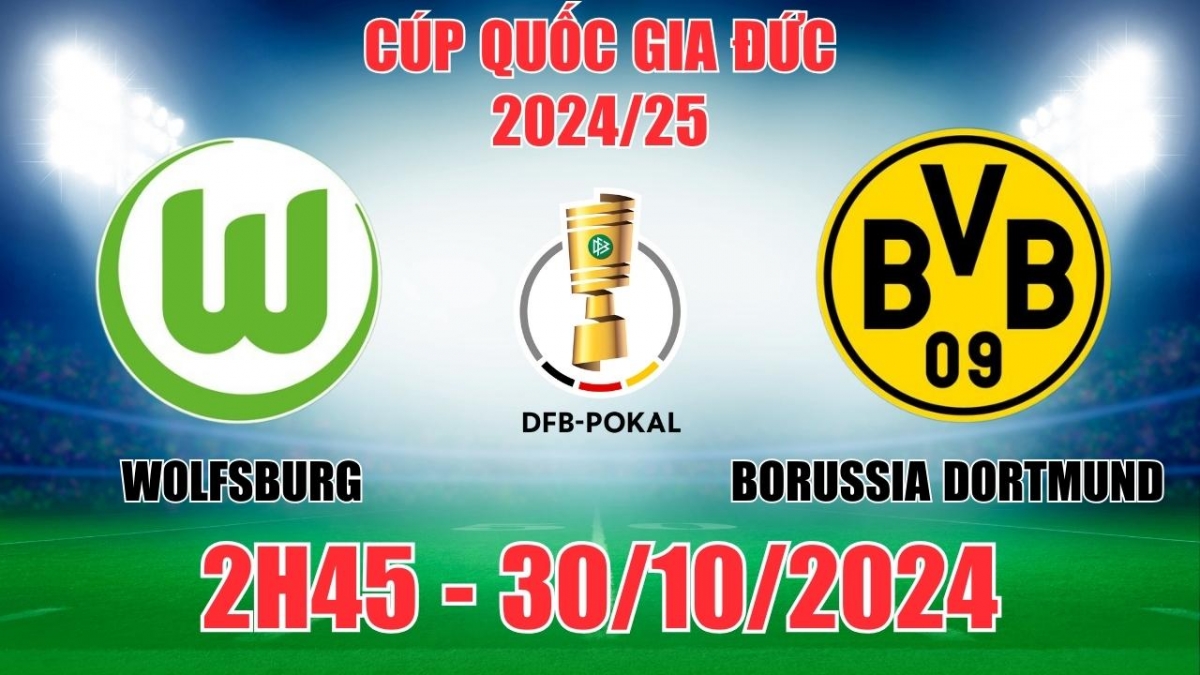 Nhận định Wolfsburg vs Borussia Dortmund (2h45, 30/10) Cúp Quốc gia Đức:  Chỉ tin Dortmund