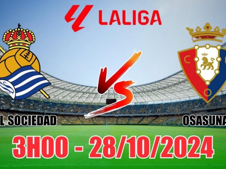 Soi Kèo Sociedad vs Osasuna, 03h00 ngày 28/10 La Liga