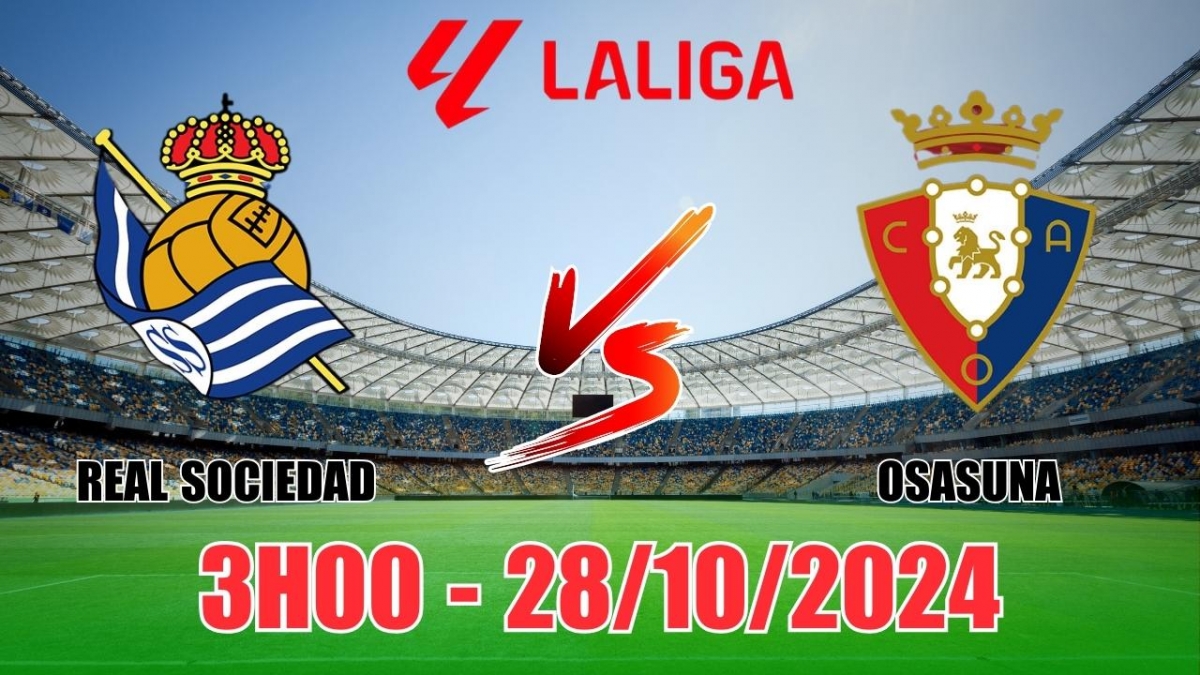 Nhận định Real Sociedad vs Osasuna (3h00, 28/10) vòng 11 La Liga: Sociedad  thắng kèo cao