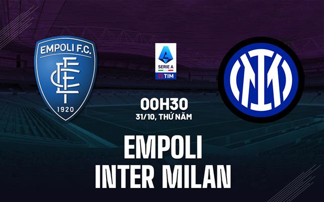 Soi Kèo Empoli vs Inter Milan, 00h30 ngày 31/10 Serie A