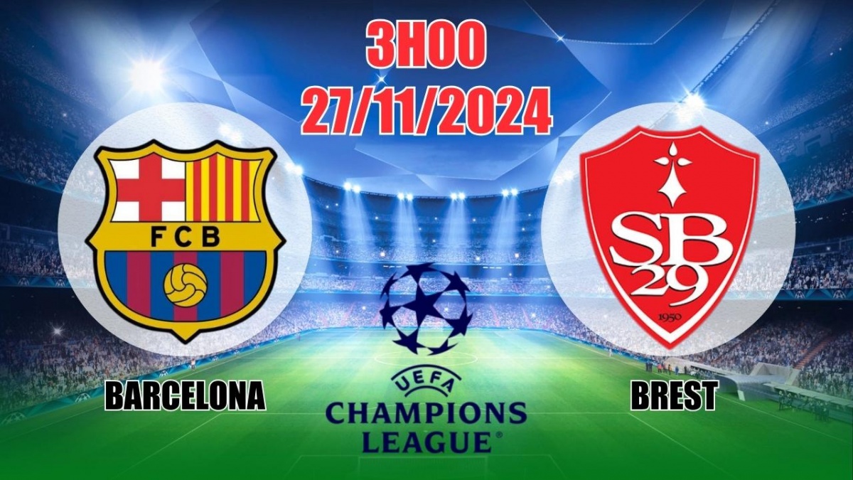 Nhận định C1 Barcelona vs Brest (3h00, 27/11) châu Âu vòng bảng: Barca  thắng chật vật