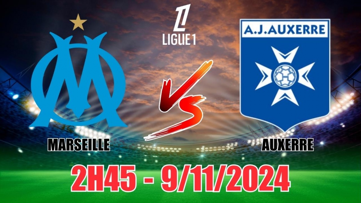 Nhận định Olympique Marseille vs Auxerre (2h45, 9/11) vòng 11 Ligue 1 Pháp:  Nghi ngờ cửa trên