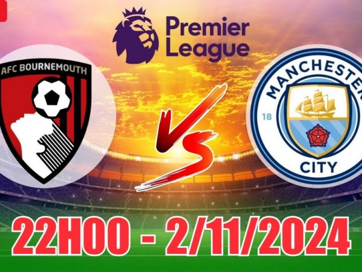 Soi Kèo Bournemouth vs Man City, 22h00 ngày 02/11 Premier League