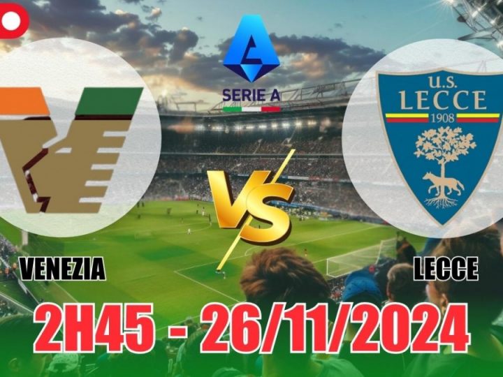 Soi Kèo Venezia vs Lecce, 02h45 ngày 26/11 VĐQG Ý