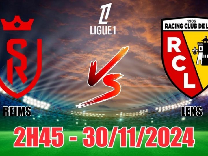 Soi Kèo Reims vs Lens, 02h45 ngày 30/11 Ligue 1