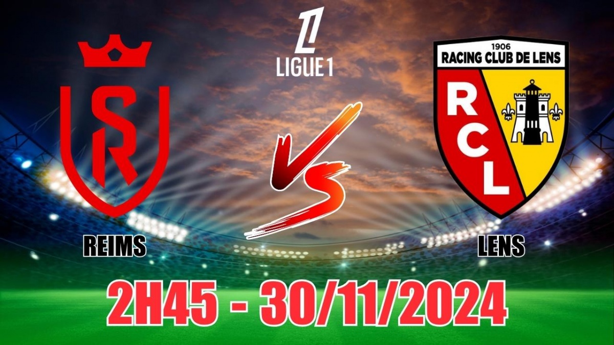 Nhận định, soi tỷ lệ Reims vs Lens (2h45, 30/11) vòng 13 Ligue 1 Pháp: Trận  thắng sát nút