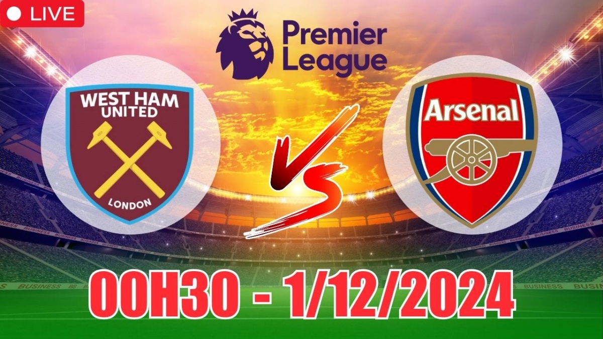 Nhận định West Ham vs Arsenal (00h30, 1/12) vòng 13 Ngoại hạng Anh: “Pháo  thủ” tiếp mạch thắng