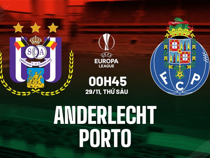 Soi Kèo Anderlecht vs Porto, 00h45 ngày 29/11 Europa League