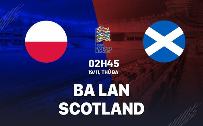 Soi Kèo Ba Lan vs Scotland, 02h45 ngày 19/11