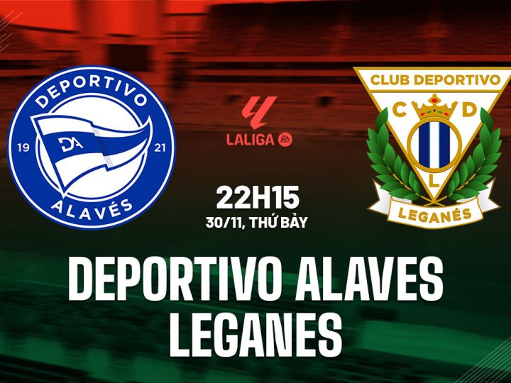 Soi Kèo Alaves vs Leganes, 22h15 ngày 30/11 La Liga