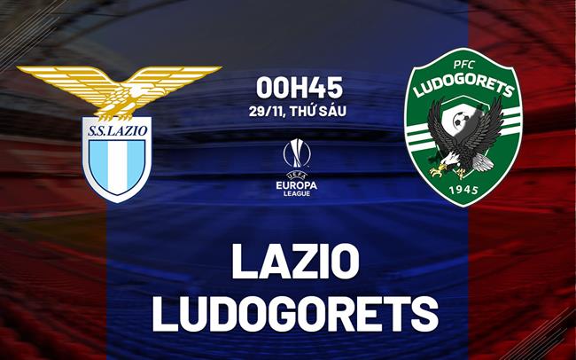 Soi Kèo Lazio vs Ludogorets, 00h45 ngày 29/11 Europa League