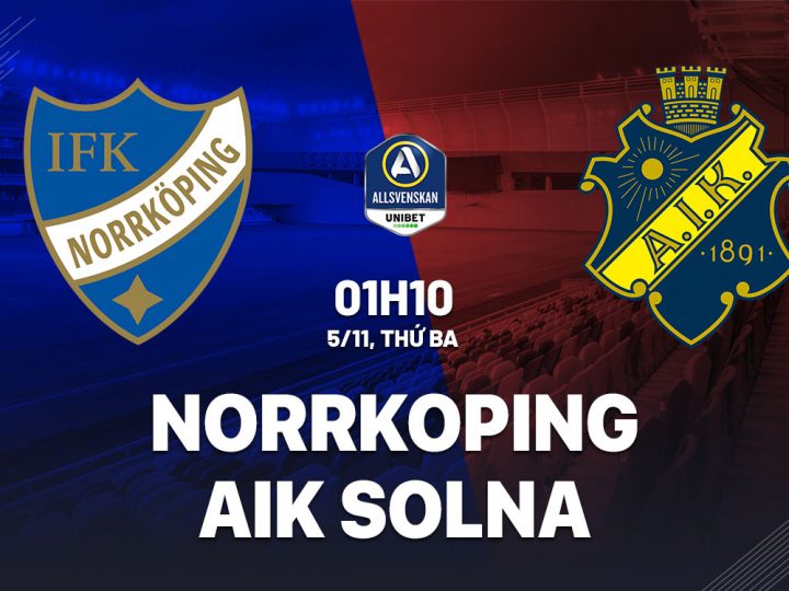 Soi Kèo Norrkoping vs AIK Solna, 01h10 ngày 05/11 Allsvenskan