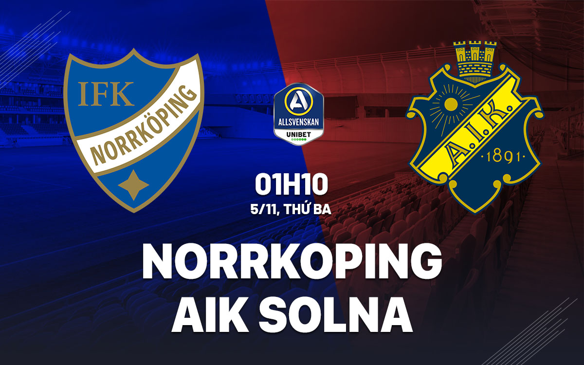 Nhận định bóng đá Norrkoping vs AIK Solna VĐQG Thụy Điển