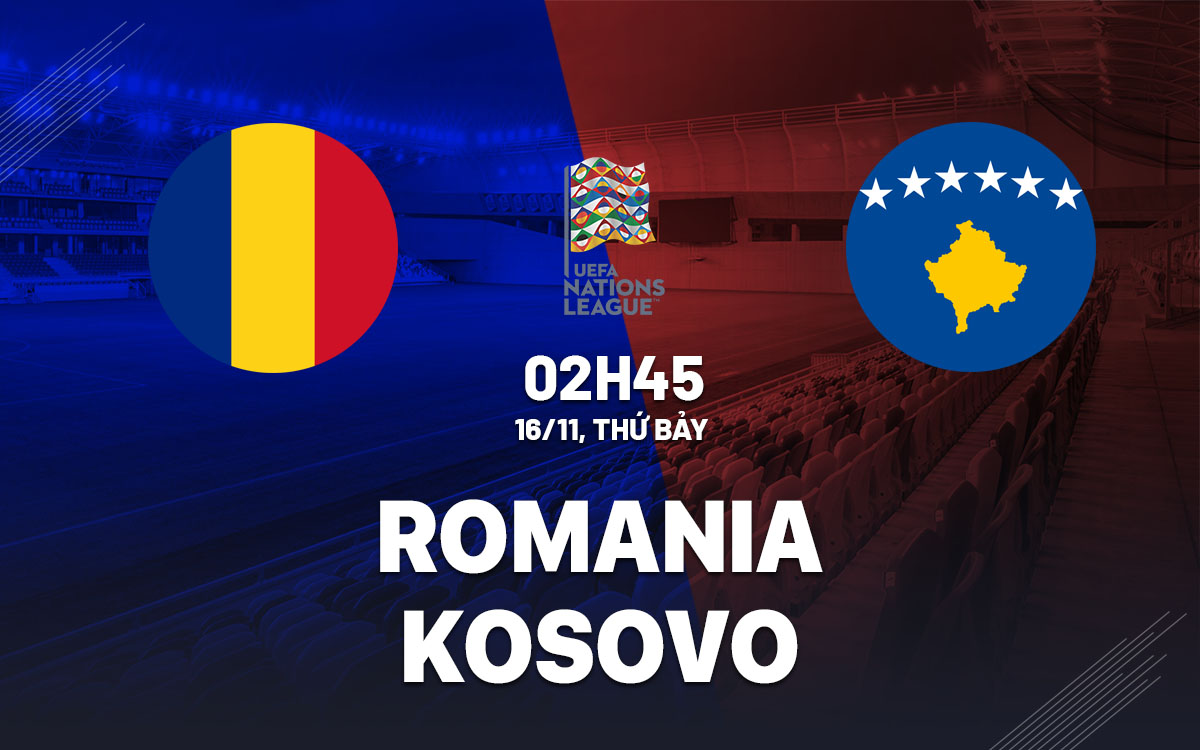 Nhận định bóng đá Romania vs Kosovo UEFA Nations League 2024/25