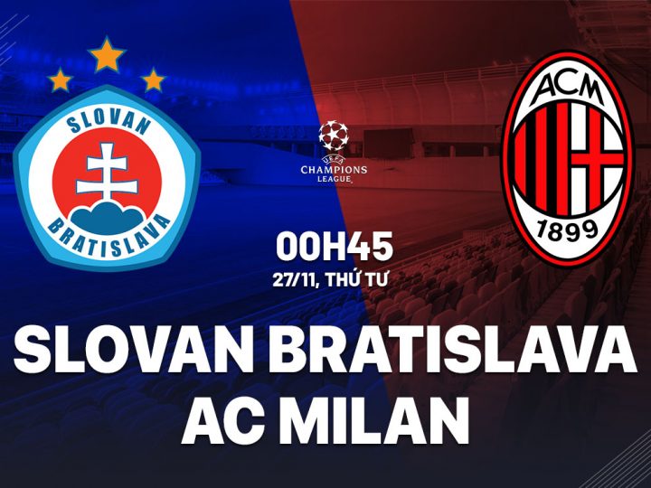 Soi Kèo Slovan Bratislava vs AC Milan, 00h45 ngày 27/11 Champions League