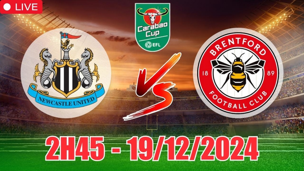 Soi tỷ lệ, nhận định Newcastle vs Brentford (2h45, 19/12) Tứ Kết Cúp Liên  đoàn Anh: Chích chòe thắng cách biệt