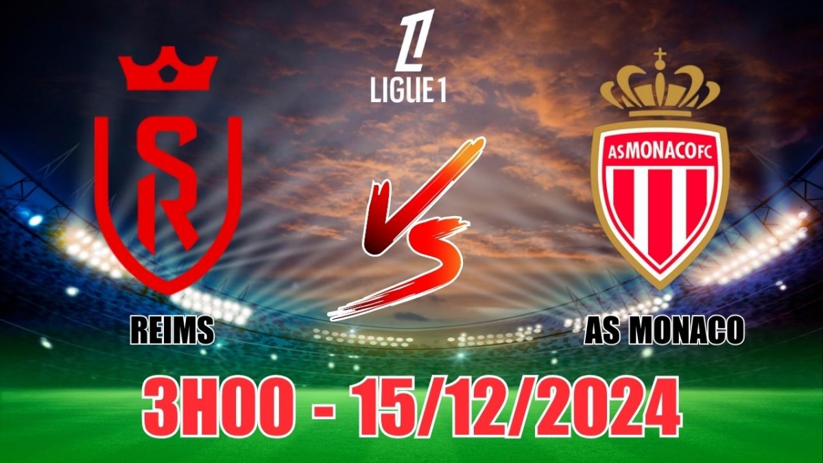 Soi tỷ lệ, nhận định Reims vs AS Monaco (3h00, 15/12) Ligue 1 Pháp: Tưng  bừng bắn phá