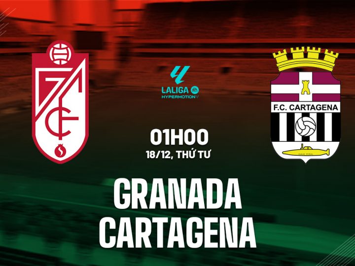 Soi Kèo Granada vs Cartagena, 01h00 ngày 18/12 La Liga 2