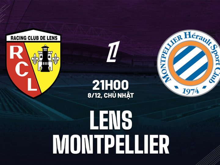 Soi Kèo Lens vs Montpellier, 21h00 ngày 08/12 Ligue 1