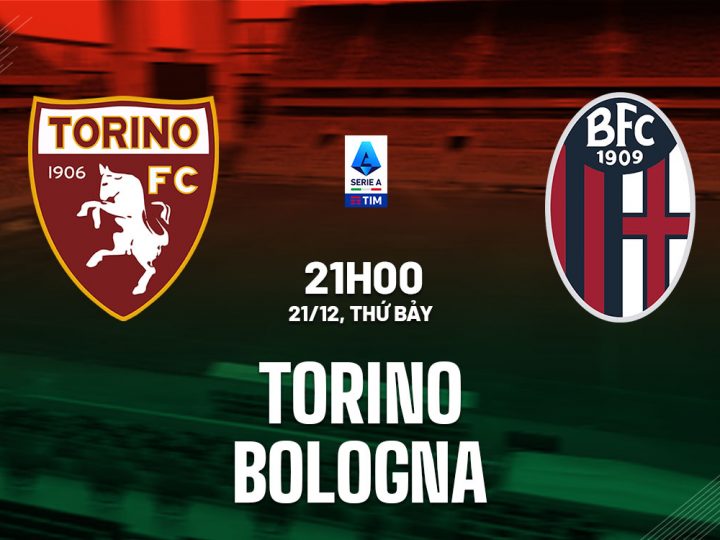 Soi Kèo Torino vs Bologna, 21h00 ngày 21/12 Serie A