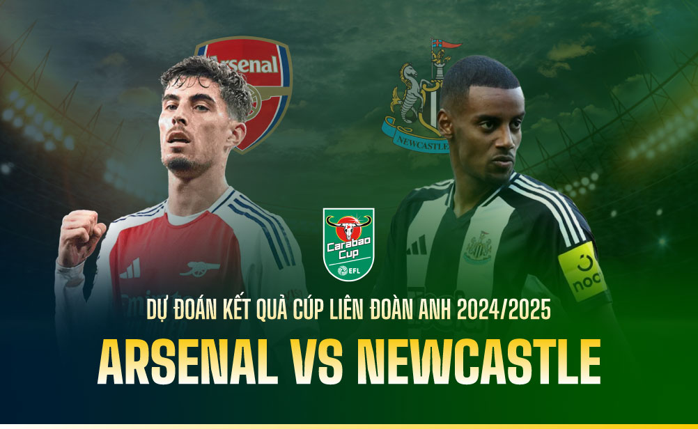 Dự đoán kết quả Arsenal vs Newcastle Carabao Cup 2024/2025