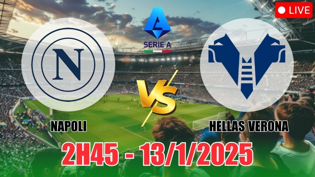 Nhận định Napoli vs Hellas Verona (2h45, 13/1) bóng đá Serie A: Theo chủ  nhà là ăn