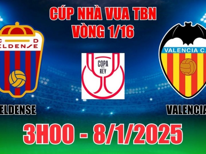 Soi Kèo Eldense vs Valencia, 03h00 ngày 08/01 Copa del Rey