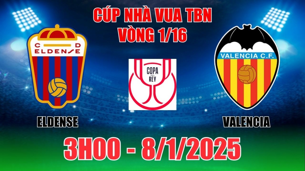 Nhận định Eldense vs Valencia (3h00, 8/1) Cúp Nhà Vua Tây Ban Nha: Khách dễ  dàng tiến sâu