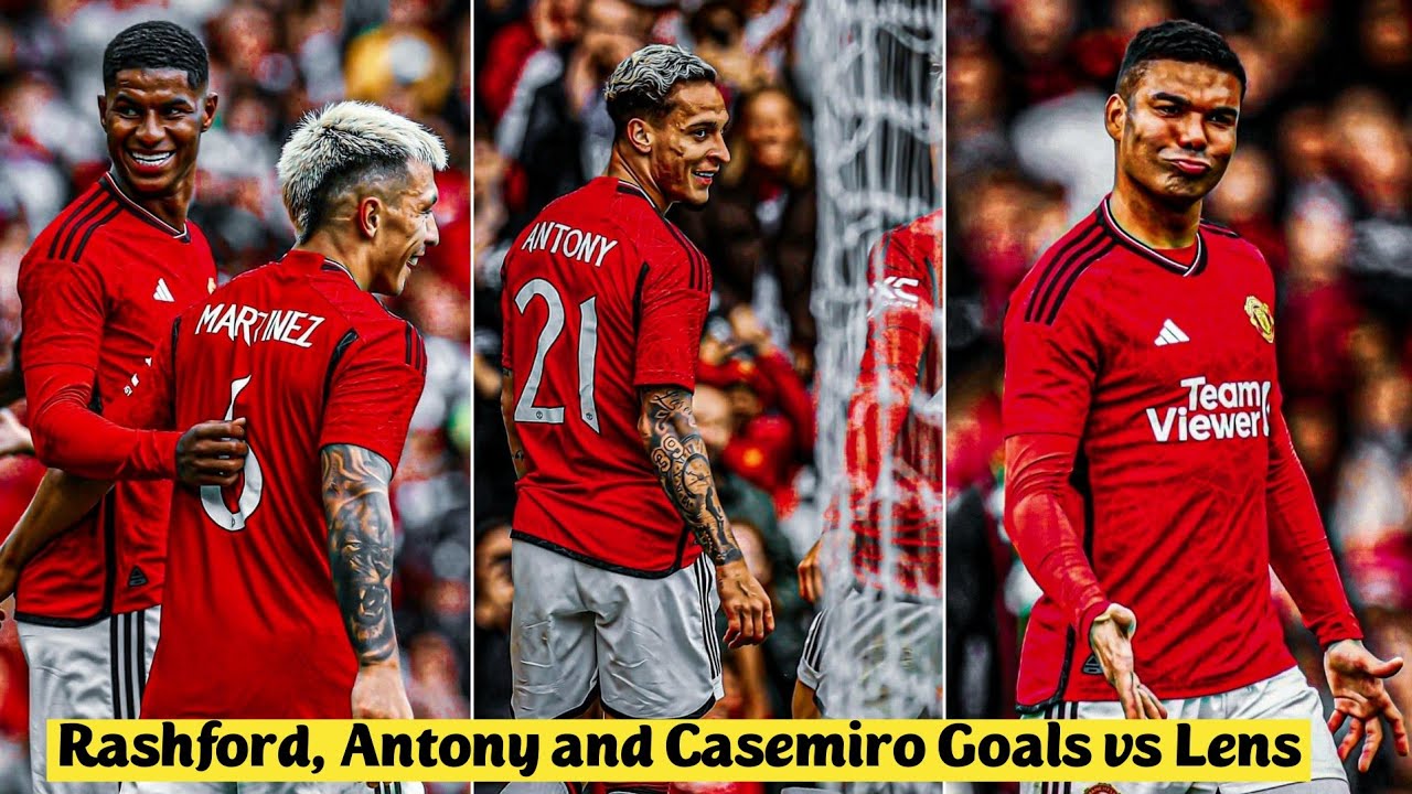 😍 Marcus Rashford, Antony and Casemiro Goals vs Lens | Manchester United  vs Lens 3-1