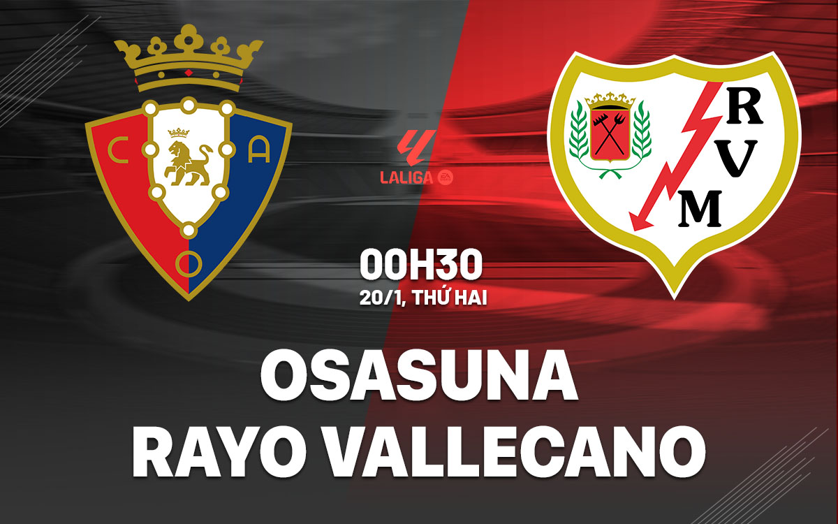 Nhận định bóng đá Osasuna vs Rayo Vallecano La Liga hôm nay