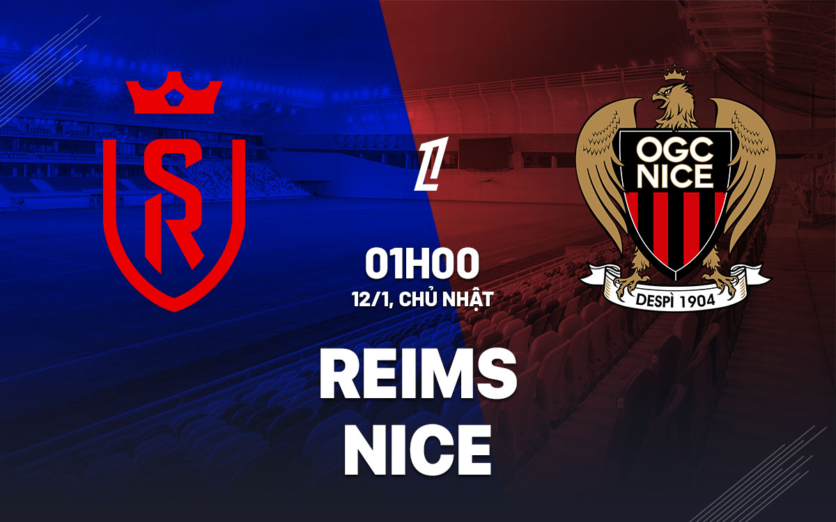 Nhận định bóng đá Reims vs Nice VĐQG Pháp Ligue 1 hôm nay