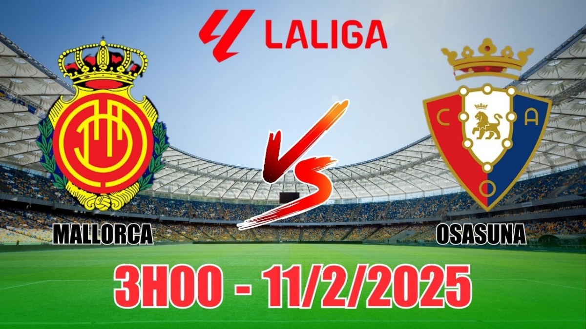 Nhận định Mallorca vs Osasuna (3h00, 11/2) bóng đá La Liga: Chủ nhà nhỉnh  hơn, khó có nhiều bàn thắng