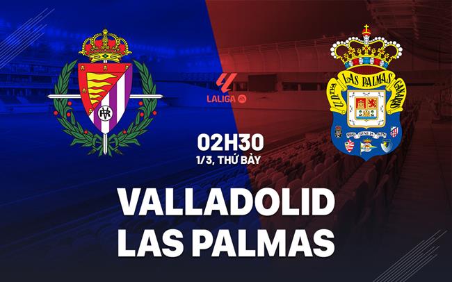 Soi Kèo Valladolid vs Las Palmas, 03h00 ngày 01/03/2025