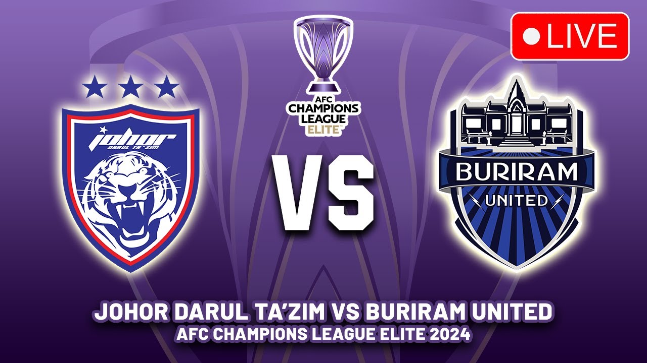 🔴 JOHOR DARUL TA'ZIM VS BURIRAM UNITED AFC CHAMPIONS LEAGUE ELITE 2024 PREVIEW & PREDICTIONS