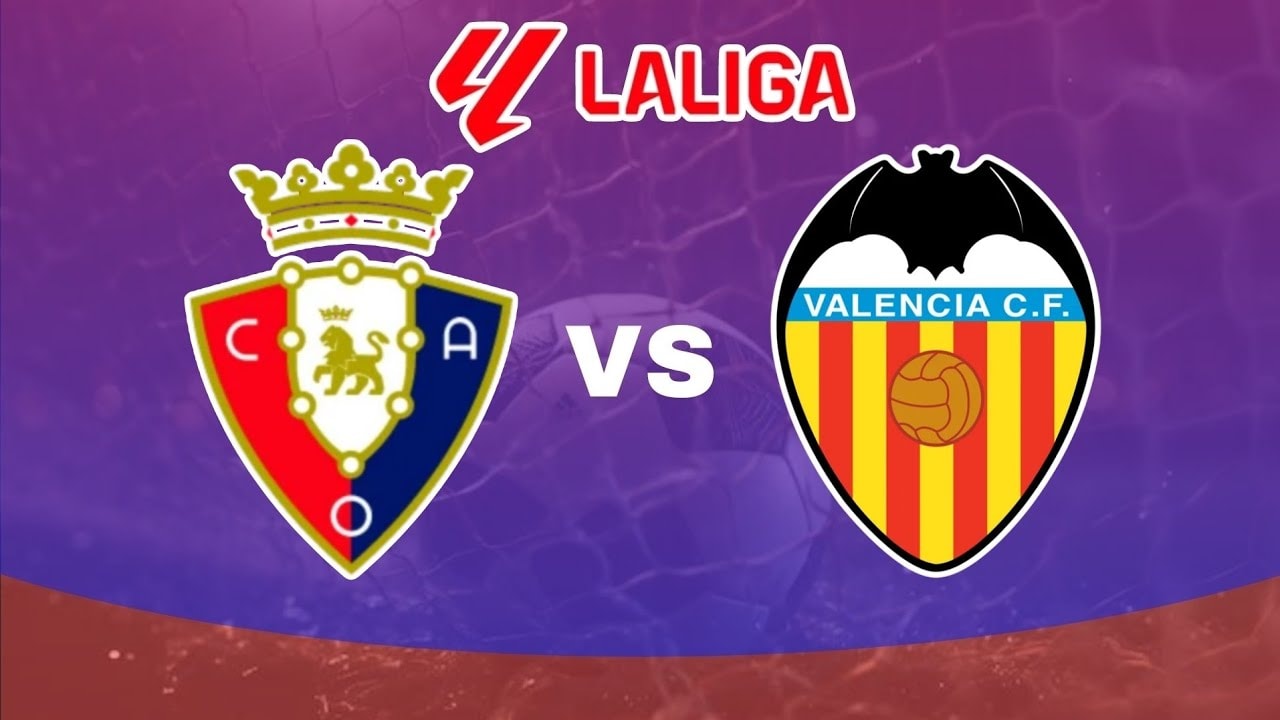 Nhận định bóng đá Osasuna vs Valencia, 03h00 ngày 3/3/2025: Giằng co và khó  đoán định