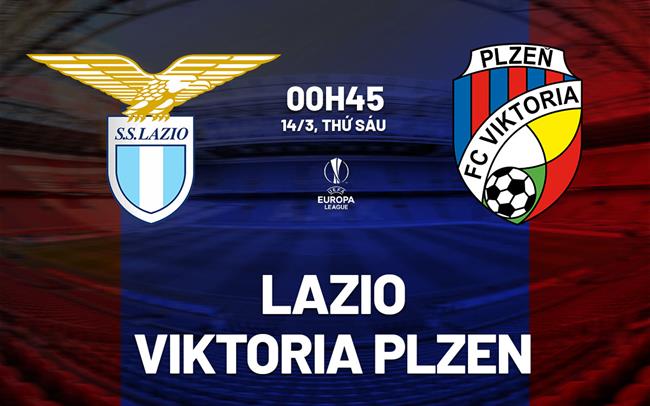 Soi Kèo Lazio vs Viktoria Plzen, 0h45 ngày 14/3: Chủ nhà sáng giá