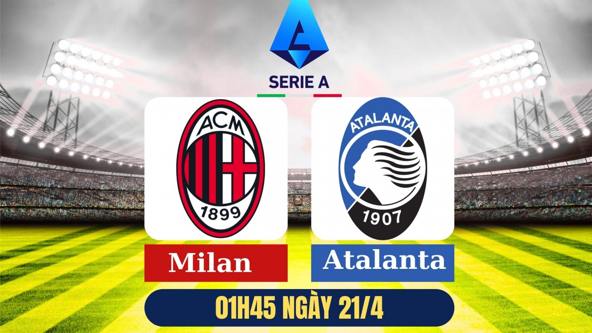 Nhận định AC Milan vs Atalanta: Trận chiến sinh tử tại San Siro