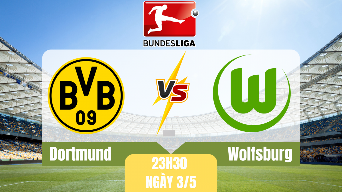 Nhận định Dortmund vs Wolfsburg: “Die Borussen” hừng hực khí thế bám đuổi  top 4